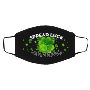 Spread Luck Not Covid Face Mask