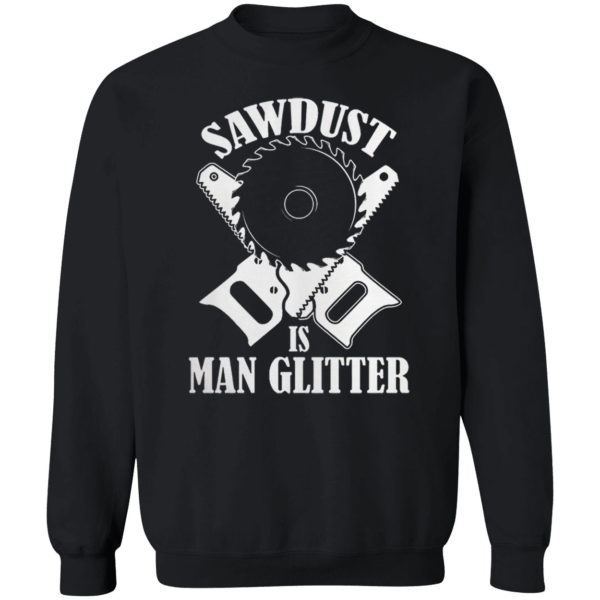 Sawdust Is Man Glitter Shirt