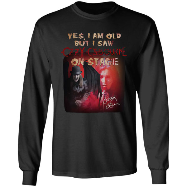 Yes I am old Ozzy Osbourne on stage signature shirt