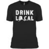 Drink Local Alaska Craft Beer Ak Brewers And Breweries Shirt