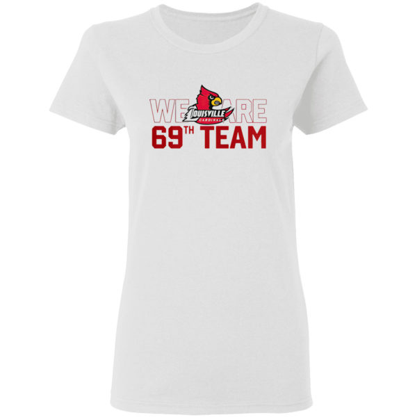 Louisville Cardinals We Are 69th Team Shirt