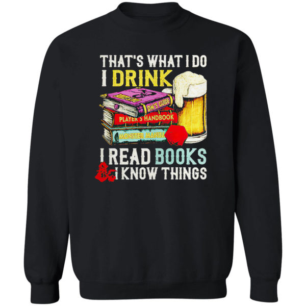 Dungeons and Dragons that’s what I do I drink I read books I know things shirt