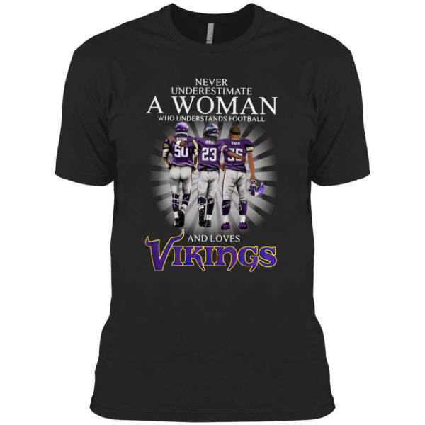 Never underestimate a woman who understands football and love vikings shirt