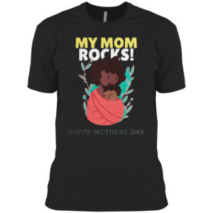 A Mother Holding Her Baby My Mom Rocks Shirt