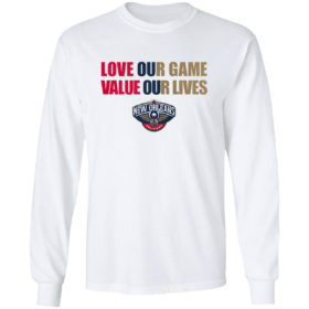 New Orleans Pelicans love our game valua our lives shirt