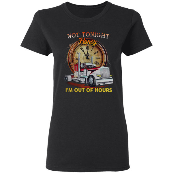 Not Tonight Honey I’m Out Of Hours shirt