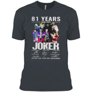 81 years 1940-2021 Joker thank you for the memories signatures shirt