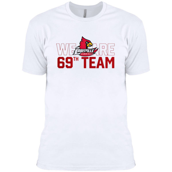 Louisville Cardinals We Are 69th Team Shirt