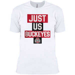Just Us Ohio State Buckeyes Shirt
