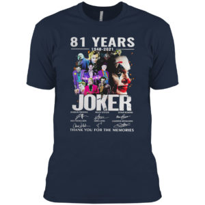 81 years 1940-2021 Joker thank you for the memories signatures shirt