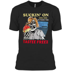 Suckin’ on chili dog outside the tastee freez shirt