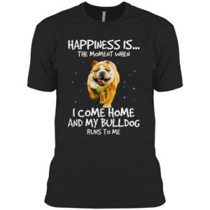 Bulldog happiness is the moment bulldog lovers shirt
