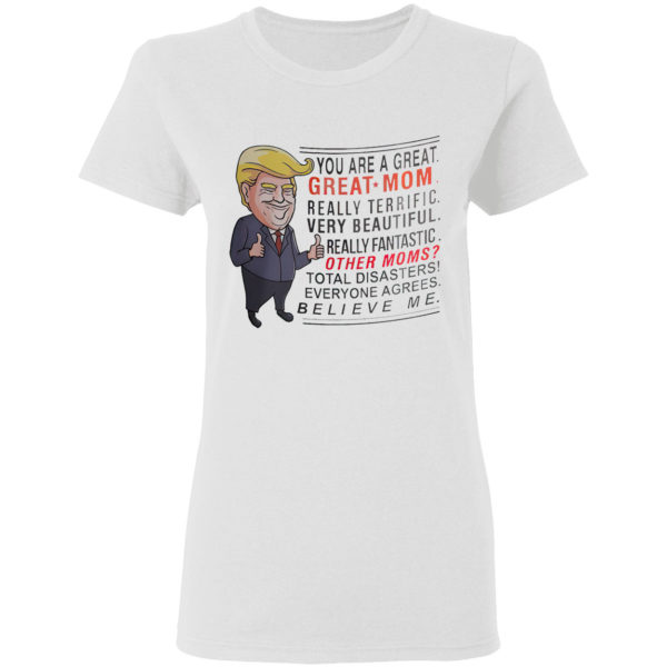Trump You are a great Great Mom really terrific very beautiful shirt