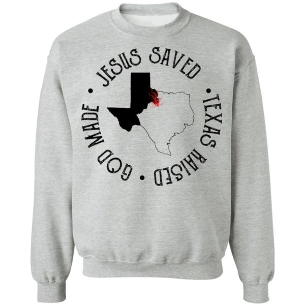 Jesus Saved Texas Raised God Made Tee Shirt