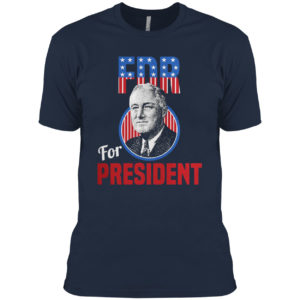 Franklin Delano Roosevelt Fdr For President Campaign Shirt