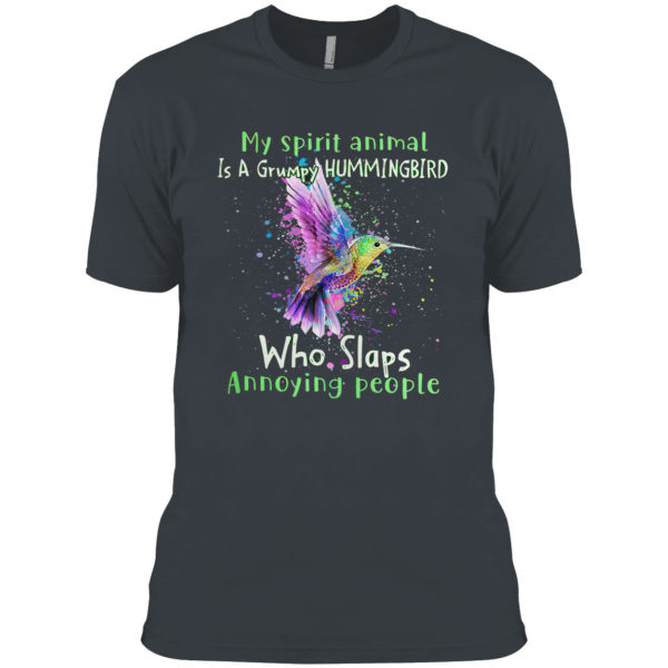 My spirit animal is a Grumpy Hummingbird who slaps annoying people shirt