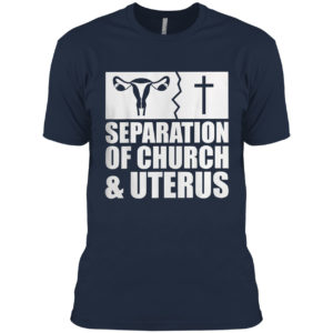 Separation of church and uterus Shirt