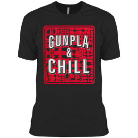 Gunpla And Chill Shirt