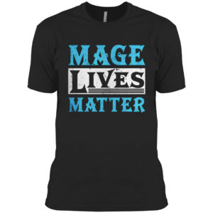 Mage Lives Matter Shirt