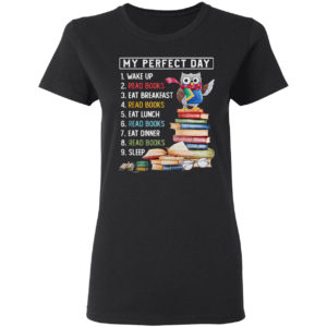 Owl My Perfect Day Wake Up Read Books Eat Breakfast Read Books shirt