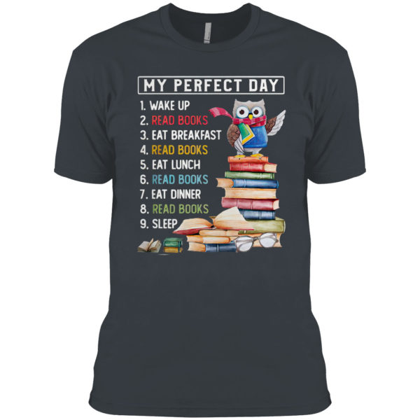 Owl My Perfect Day Wake Up Read Books Eat Breakfast Read Books shirt