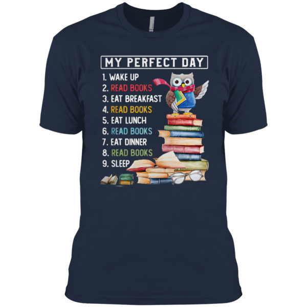 Owl My Perfect Day Wake Up Read Books Eat Breakfast Read Books shirt