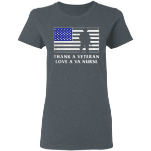 Thank A Veteran Love A Va Nurse Love Our Heros Shirt