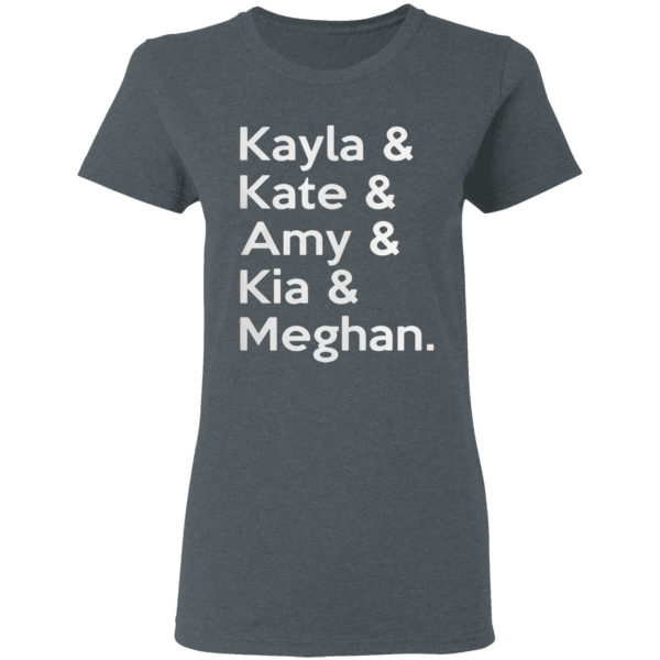 Kayla and kate amy and kia meghan shirt
