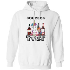 Unicorn bourbon because murder is wrong shirt