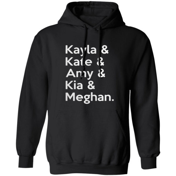 Kayla and kate amy and kia meghan shirt