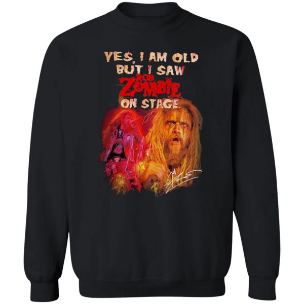 2021 Yes I Am Old But I Saw Rob Zombie On Stage Signature Shirt