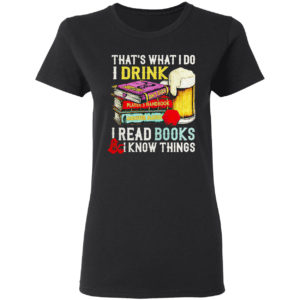 Dungeons and Dragons that’s what I do I drink I read books I know things shirt