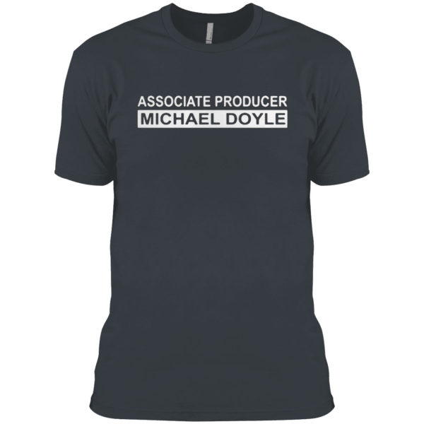 Associate producer Michael Boyle shirt