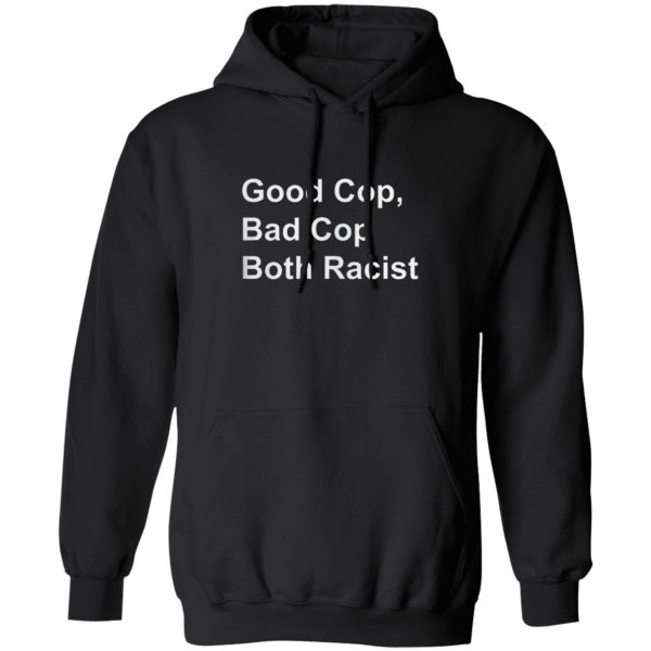 Good Cop Bad Cop Both Racist shirt