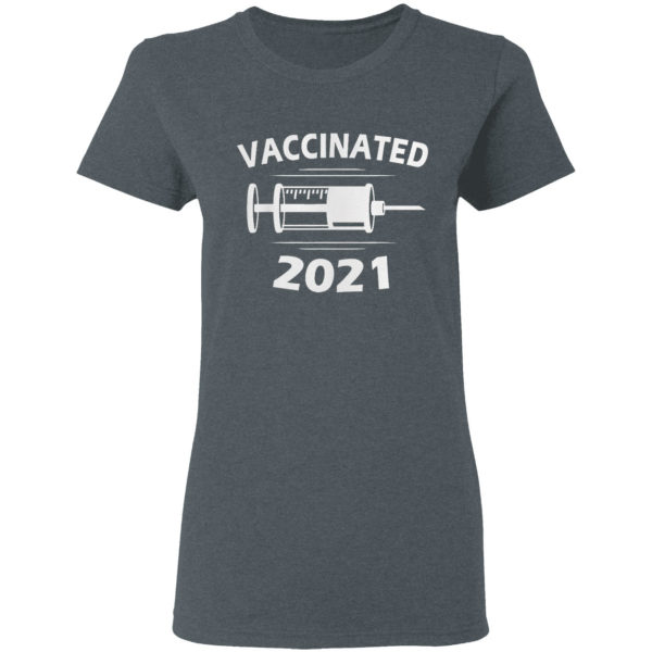 I had vaccinated 2021 shirt
