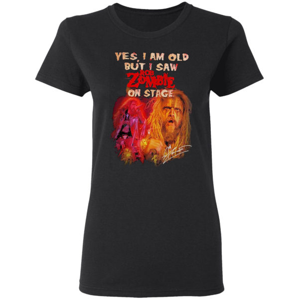 2021 Yes I Am Old But I Saw Rob Zombie On Stage Signature Shirt