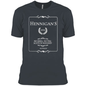 Hennigans No Smell No Tell Scotch Whiskey Shirt