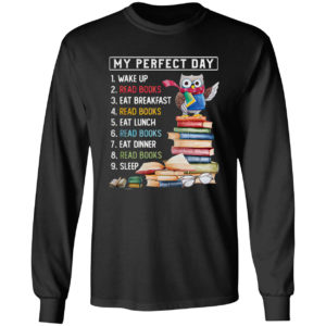 Owl My Perfect Day Wake Up Read Books Eat Breakfast Read Books shirt