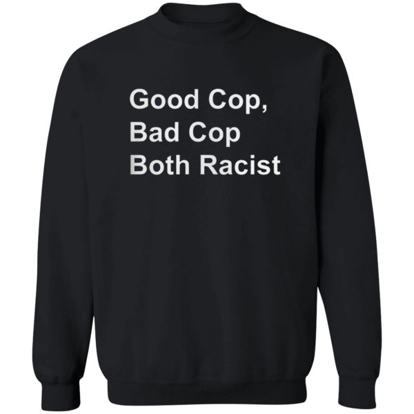 Good Cop Bad Cop Both Racist shirt