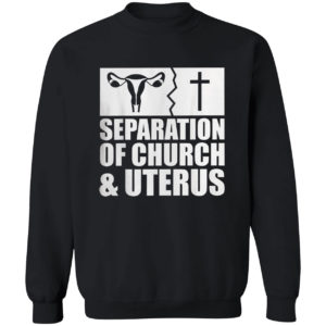 Separation of church and uterus Shirt