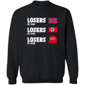 Losers In 1865 Losers In 1945 Losers In 2020 Meme Shirt