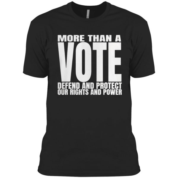 Vote More Than A Vote Shirt