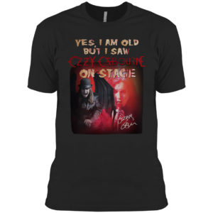 Yes I am old Ozzy Osbourne on stage signature shirt