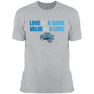 Orlando Magic love our game valua our lives shirt