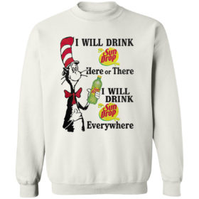 Dr Seuss – I will drink Sun Drop here or there shirt
