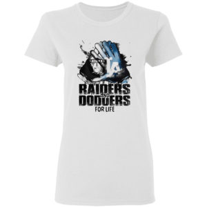 Oakland Raiders And Los Angeles Dodgers For Life Art Shirt