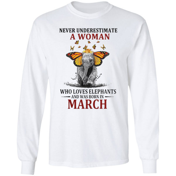 Funny Elephant Never Underestimate A Woman Who Loves Elephants And Was Born In March T-shirt