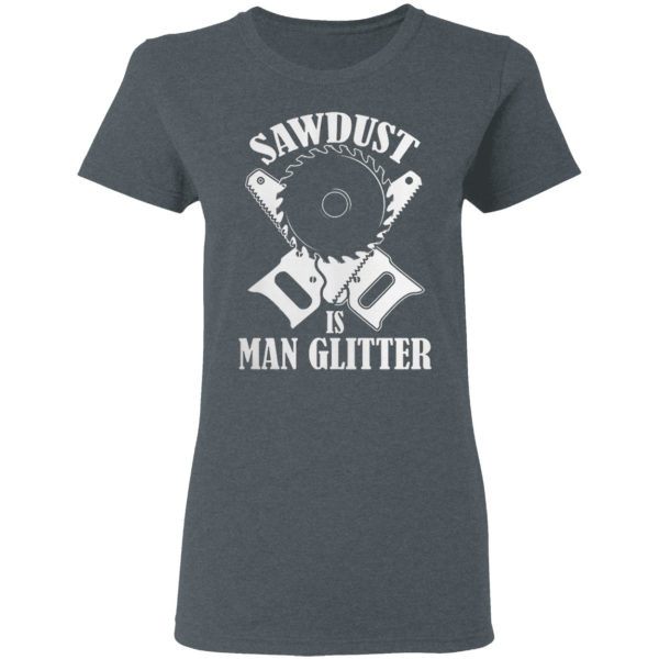 Sawdust Is Man Glitter Shirt