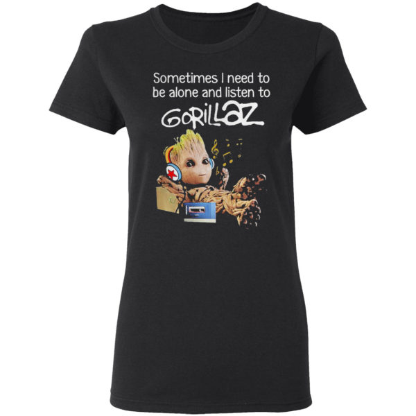 Groot sometimes I need to be alone and listen to gorillaz shirt