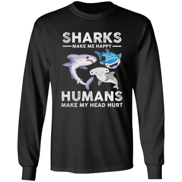 Sharks Make Me Happy Humans Make My Head Hurts Shirt